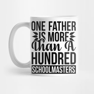 One Father Is More Than a Hundred Schoolmasters T Shirt For Women Men Mug